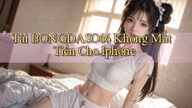 tải bongdaso66 không mất tiền cho iphone