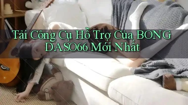 tải công cụ hỗ trợ của bongdaso66 mới nhất
