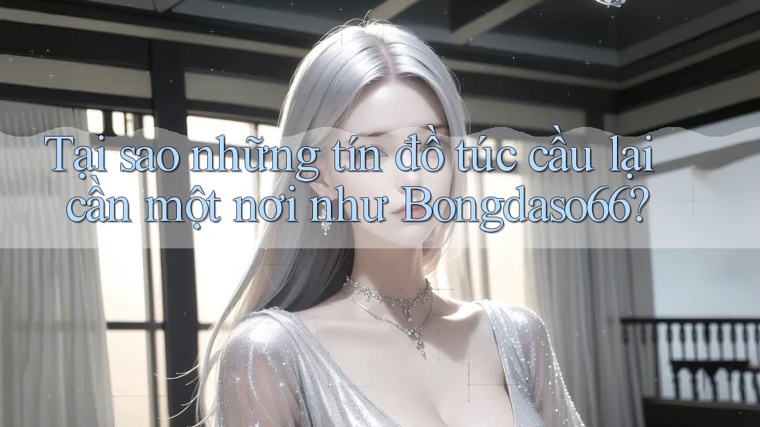 Tại sao những tín đồ túc cầu lại cần một nơi như Bongdaso66?