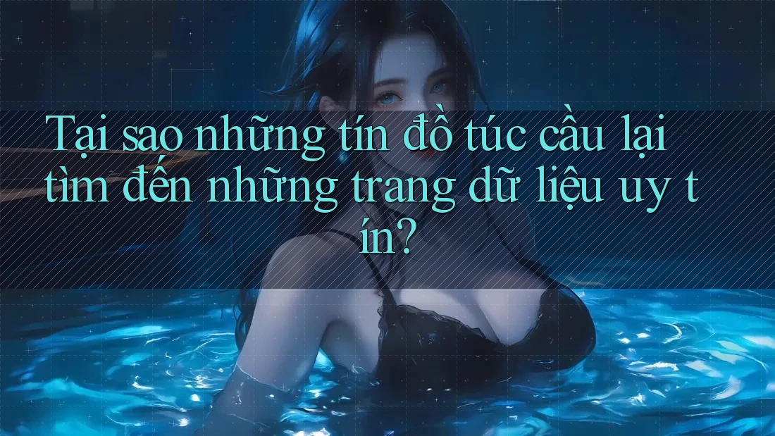 Tại sao những tín đồ túc cầu lại tìm đến những trang dữ liệu uy tín?