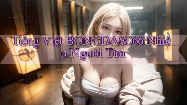 tiếng việt bongdaso66 nhiều người tìm