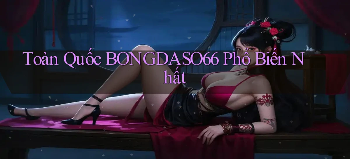 toàn quốc bongdaso66 phổ biến nhất
