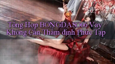 tổng hợp bongdaso66 vay không cần thẩm định phức tạp