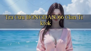 tra cứu bongdaso66 clan tiktok