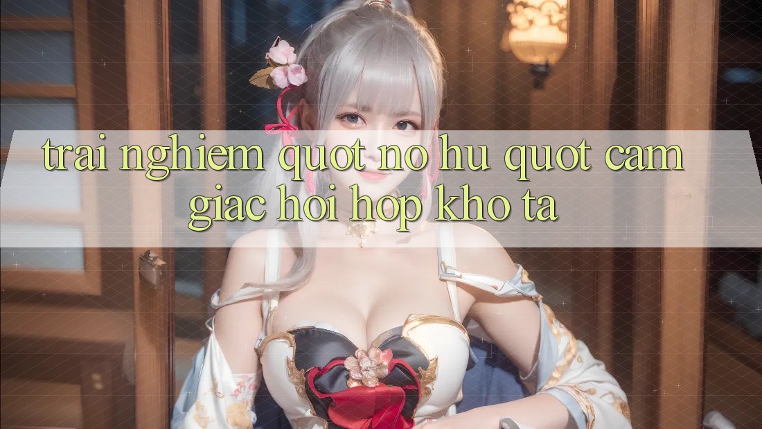Trải nghiệm " nổ hũ" – Cảm giác hồi hộp khó tả Trải nghiệm " nổ hũ" – Cảm giác hồi hộp khó tả
