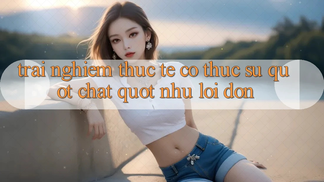 Trải nghiệm thực tế: Có thực sự " chất" như lời đồn? Trải nghiệm thực tế: Có thực sự " chất" như lời đồn?