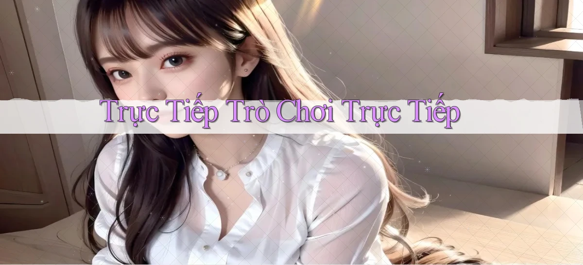 Trực tiếp Trò chơi trực tiếp