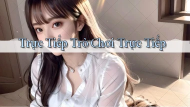 Trực tiếp Trò chơi trực tiếp