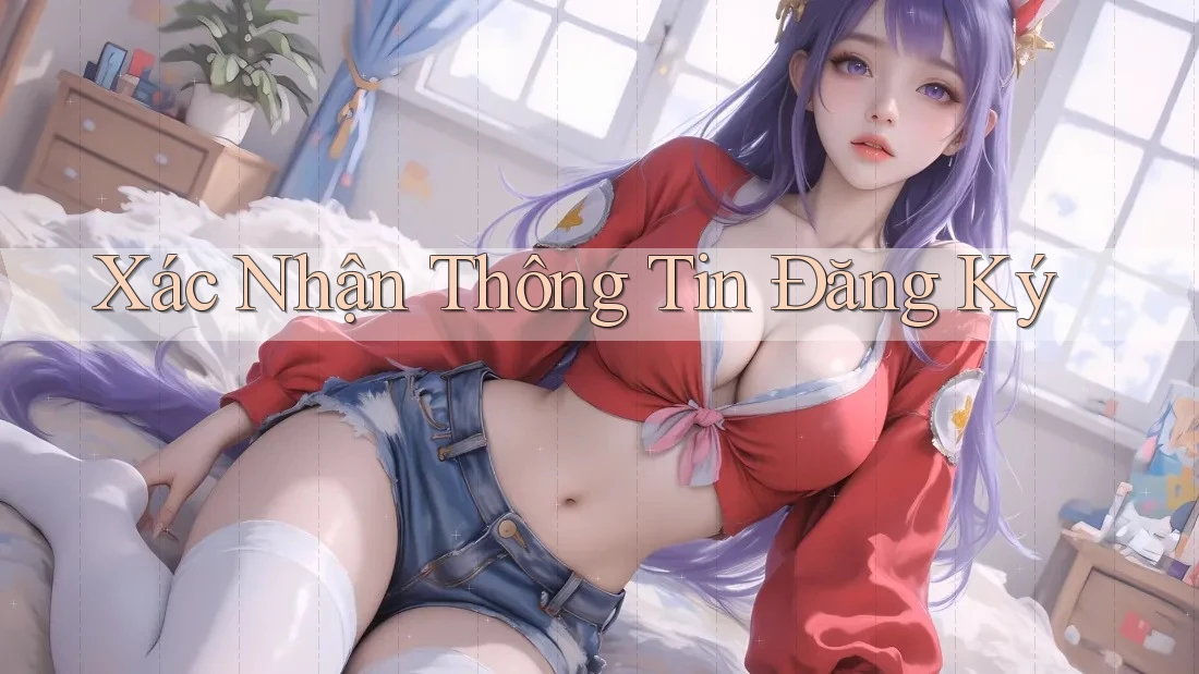 Xác Nhận Thông Tin Đăng Ký